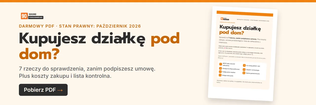 Darmowy PDF: Kupujesz działkę pod dom? 7 rzeczy do sprawdzenia, zanim podpiszesz umowę, plus koszty zakupu i lista kontrolna. Pobierz PDF